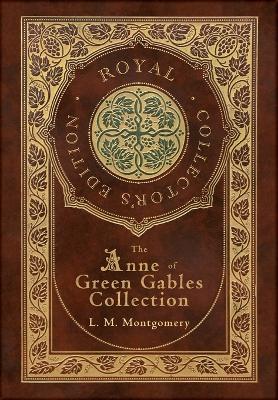 Cover of The Anne of Green Gables Collection (Royal Collector's Edition) (Case Laminate Hardcover with Jacket) Anne of Green Gables, Anne of Avonlea, Anne of the Island, Anne's House of Dreams, Rainbow Valley, and Rilla of Ingleside