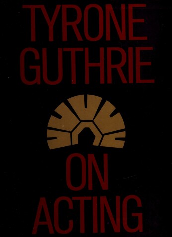 Book cover for Tyrone Guthrie on Acting