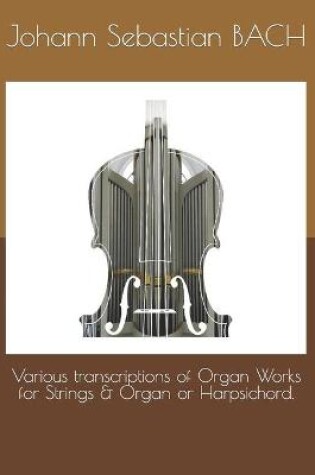 Cover of Various transcriptions of Organ Works for Strings & Organ or Harpsichord.
