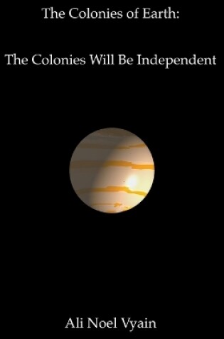 Cover of The Colonies Will Be Independent