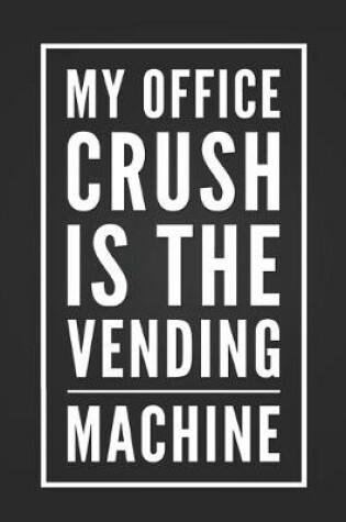 Cover of My Office Crush Is The Vending Machine