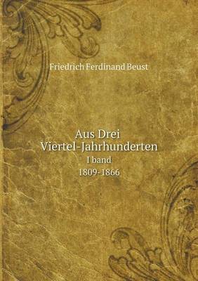 Book cover for Aus Drei Viertel-Jahrhunderten I band. 1809-1866