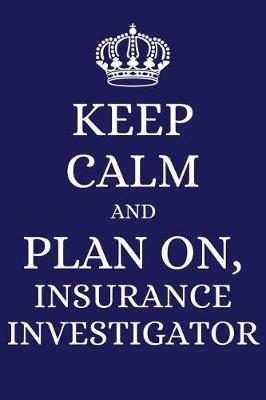 Book cover for Keep Calm and Plan on Insurance Investigator
