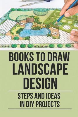 Cover of Books To Draw Landscape Design