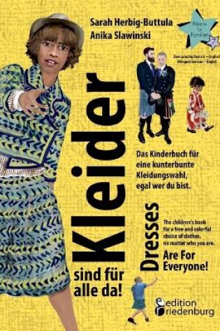 Cover of Kleider sind für alle da! Das Kinderbuch für eine kunterbunte Kleidungswahl, egal wer du bist. Dresses Are For Everyone! The children's book for a free and colorful choice of clothes, no matter who you are.