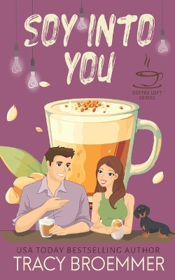 Book cover for Soy Into You (The Coffee Loft Series)