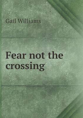 Book cover for Fear not the crossing