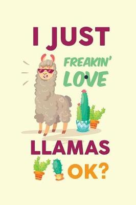 Book cover for I Just Freakin' Love Llamas Ok?