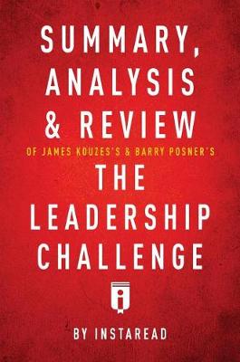 Book cover for Summary, Analysis & Review of James Kouzes's & Barry Posner's the Leadership Challenge by Instaread