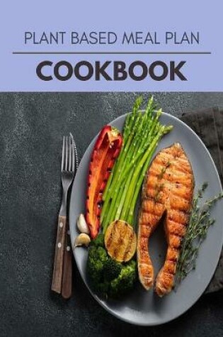 Cover of Plant Based Meal Plan Cookbook