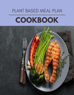 Book cover for Plant Based Meal Plan Cookbook