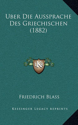 Book cover for Uber Die Aussprache Des Griechischen (1882)