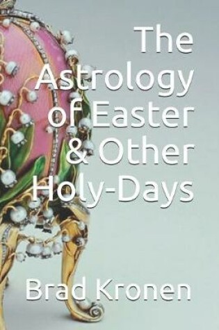 Cover of The Astrology of Easter & Other Holy-Days