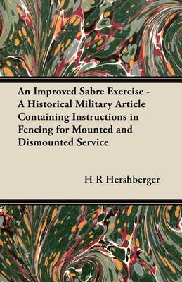 Book cover for An Improved Sabre Exercise - A Historical Military Article Containing Instructions in Fencing for Mounted and Dismounted Service