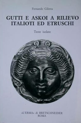 Cover of Gutti E Askoi a Rilievo Italioti Ed Etruschi