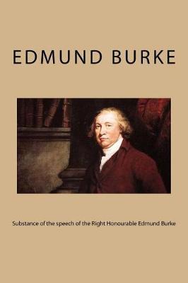 Book cover for Substance of the speech of the Right Honourable Edmund Burke