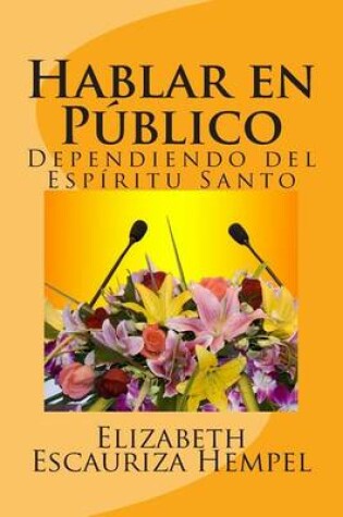 Cover of Hablar en Publico, Dependiendo del Espiritu Santo