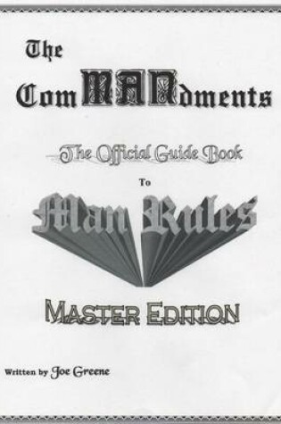 Cover of The ComMANdments; The Official Guide Book to Man Rules, Master Edition