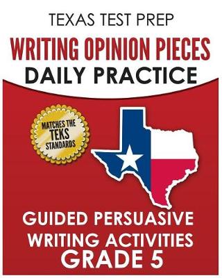 Book cover for TEXAS TEST PREP Writing Opinion Pieces Daily Practice Grade 5
