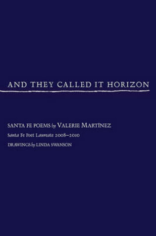 Cover of And They Called It Horizon, Santa Fe Poems