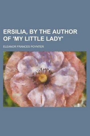 Cover of Ersilia, by the Author of 'my Little Lady'