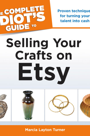 Cover of The Complete Idiot's Guide to Selling Your Crafts on Etsy