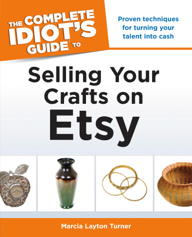 Cover of The Complete Idiot's Guide to Selling Your Crafts on Etsy