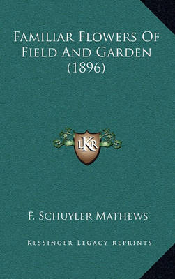 Book cover for Familiar Flowers of Field and Garden (1896)