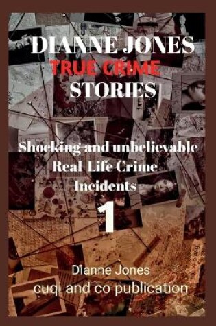 Cover of Dianne Jones True crime stories - volume 1