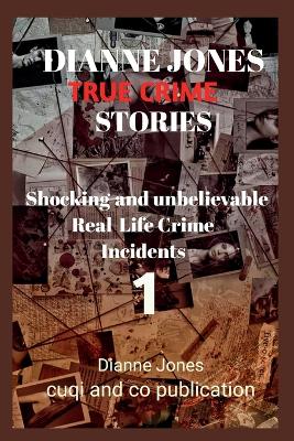 Book cover for Dianne Jones True crime stories - volume 1