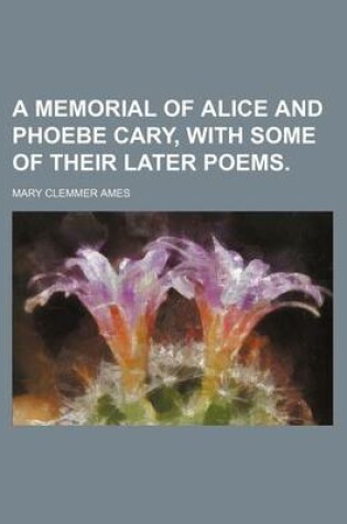 Cover of A Memorial of Alice and Phoebe Cary, with Some of Their Later Poems.