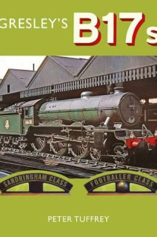 Cover of Gresley's B17s