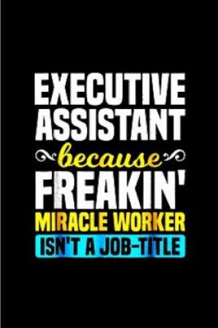 Cover of Executive assistant because freaking miracle worker isn't a job title