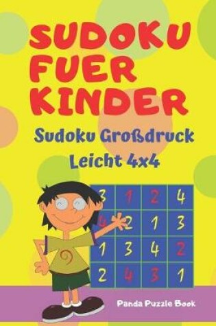 Cover of Sudoku Fuer Kinder - Sudoku Großdruck Leicht 4x4