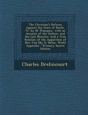 Book cover for The Christian's Defence Against the Fears of Death, Tr. by M. D'Assigny. with an Account of the Author, and His Last Minutes