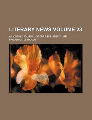 Book cover for Literary News Volume 23; A Monthly Journal of Current Literature