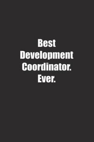 Cover of Best Development Coordinator. Ever.
