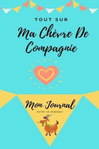 Cover of Tout Sur Ma Chèvre De Compagnie