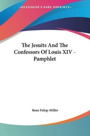 Cover of The Jesuits And The Confessors Of Louis XIV - Pamphlet