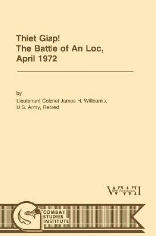 Cover of Thiet Giap! - The Battle of An Loc, April 1972 (U.S. Army Center for Military History Indochina Monograph Series)