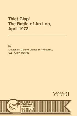 Book cover for Thiet Giap! - The Battle of An Loc, April 1972 (U.S. Army Center for Military History Indochina Monograph Series)