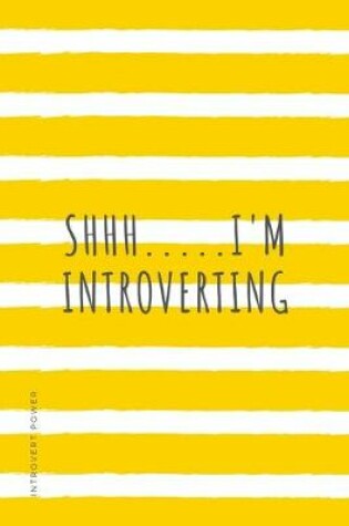 Cover of INTROVERT POWER shhh I'm introverting