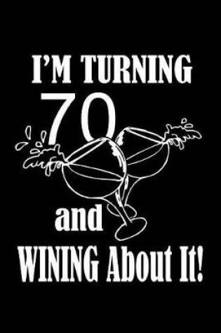 Cover of I'm turning 70 and wining about it!