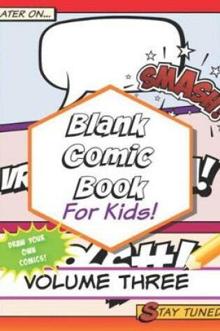 Cover of Blank Comic Book for Kids! Volume Three