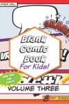 Book cover for Blank Comic Book for Kids! Volume Three