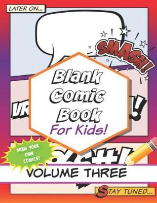 Cover of Blank Comic Book for Kids! Volume Three