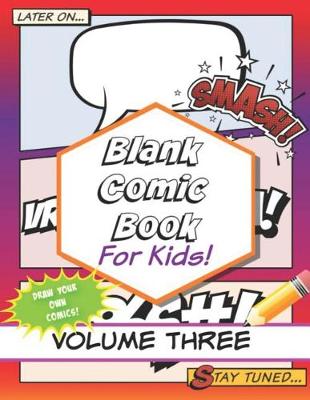 Book cover for Blank Comic Book for Kids! Volume Three