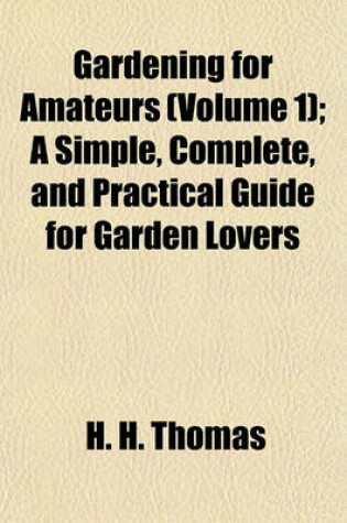 Cover of Gardening for Amateurs (Volume 1); A Simple, Complete, and Practical Guide for Garden Lovers