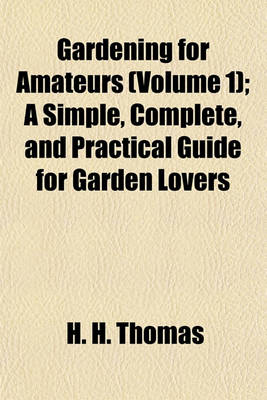 Book cover for Gardening for Amateurs (Volume 1); A Simple, Complete, and Practical Guide for Garden Lovers