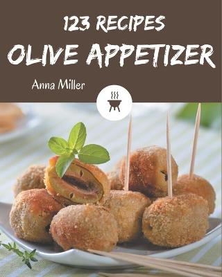 Book cover for 123 Olive Appetizer Recipes